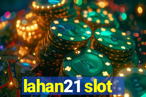 lahan21 slot