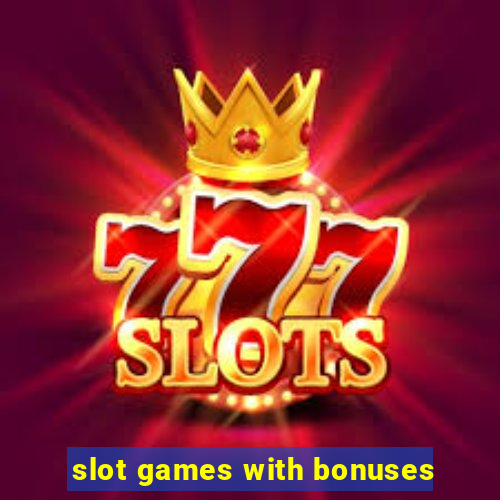 slot games with bonuses