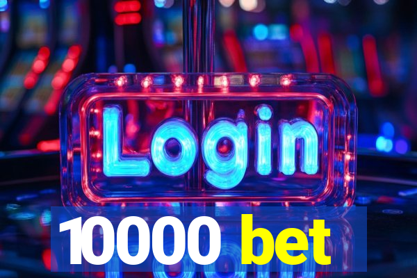 10000 bet