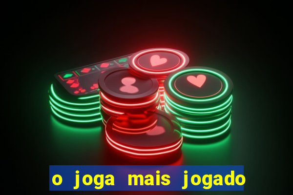 o joga mais jogado do mundo