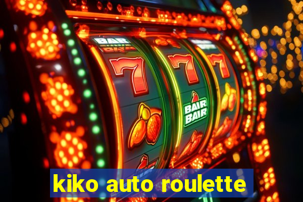 kiko auto roulette