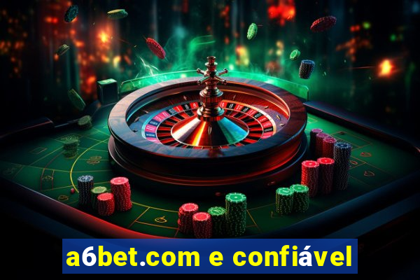 a6bet.com e confiável