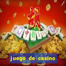 juego de casino para ganar dinero real