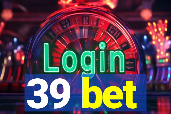 39 bet