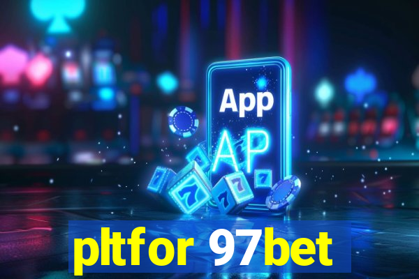 pltfor 97bet