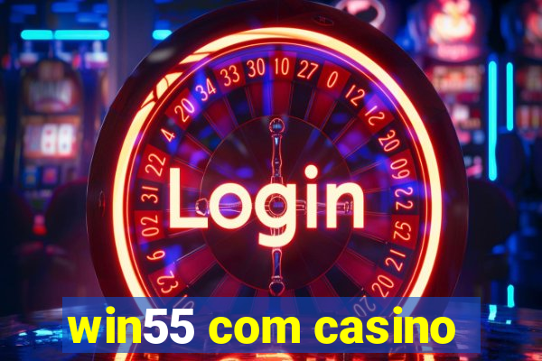 win55 com casino