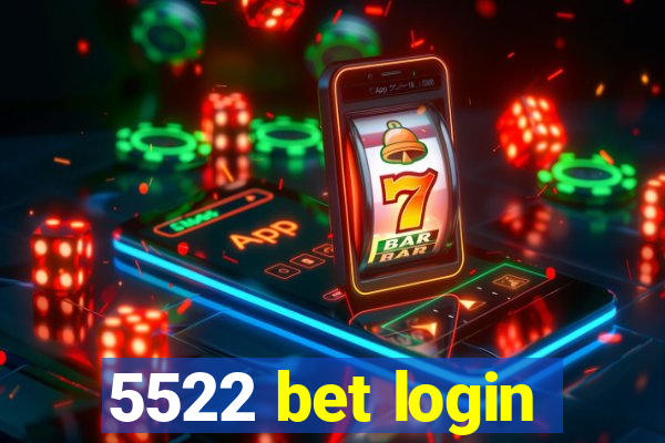 5522 bet login