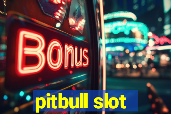 pitbull slot