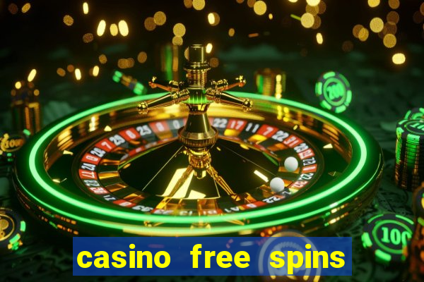 casino free spins no deposit required uk