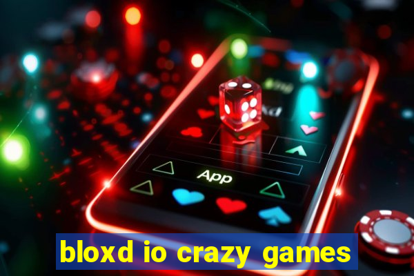 bloxd io crazy games