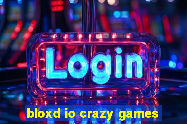 bloxd io crazy games