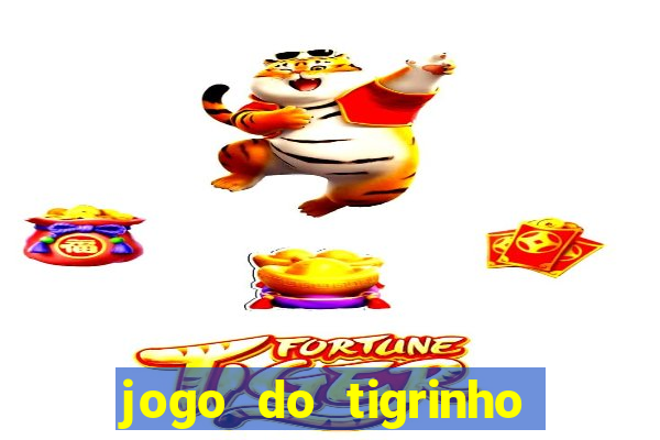 jogo do tigrinho plataforma oficial