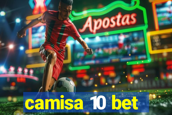 camisa 10 bet