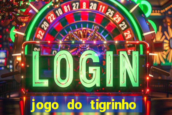 jogo do tigrinho fortune tiger