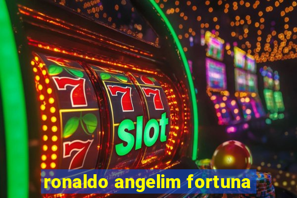 ronaldo angelim fortuna