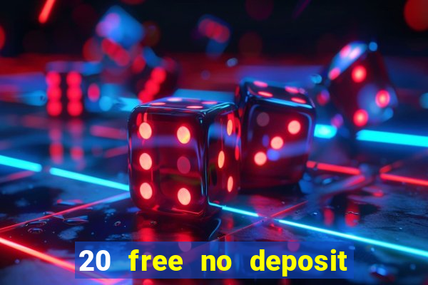 20 free no deposit casino uk 2021