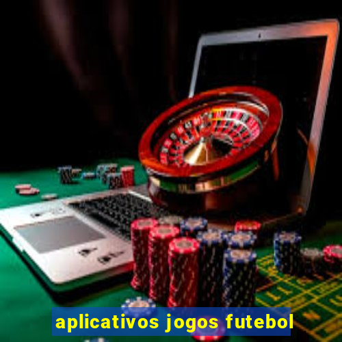 aplicativos jogos futebol