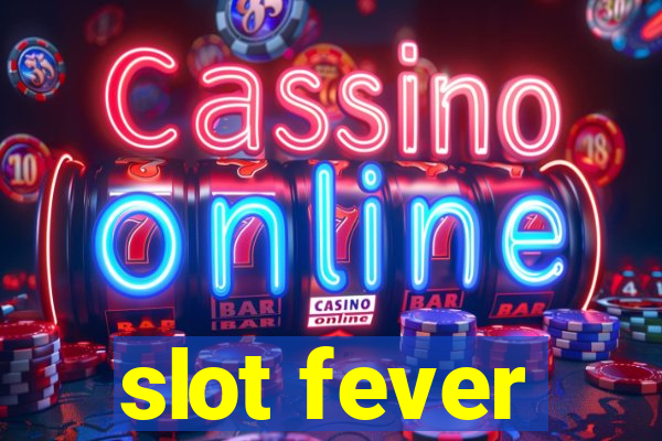 slot fever