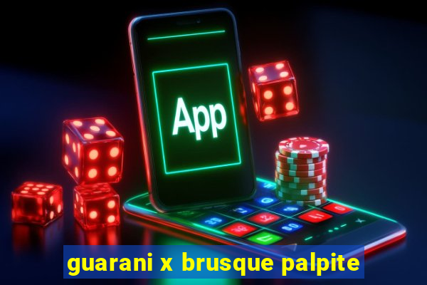 guarani x brusque palpite