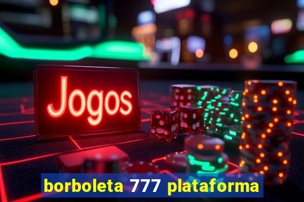 borboleta 777 plataforma