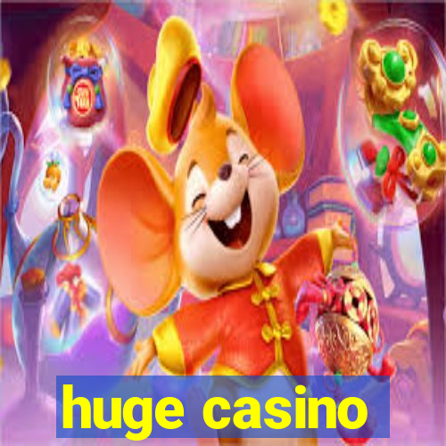 huge casino