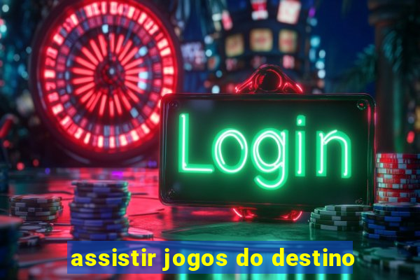 assistir jogos do destino