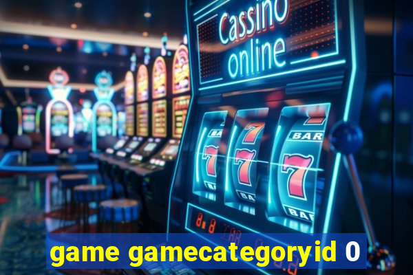 game gamecategoryid 0