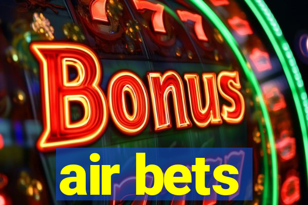 air bets