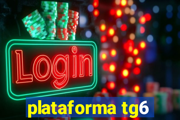 plataforma tg6