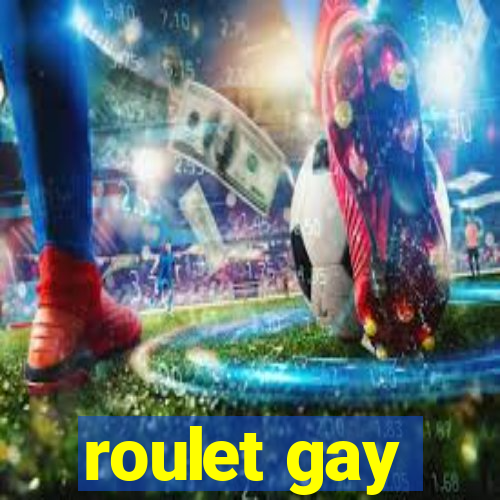 roulet gay