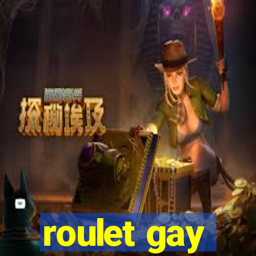 roulet gay