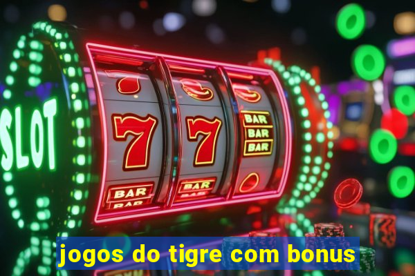 jogos do tigre com bonus