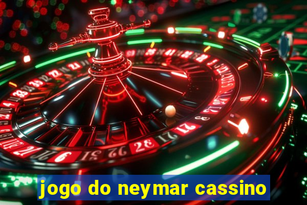 jogo do neymar cassino