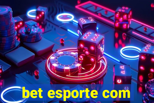 bet esporte com