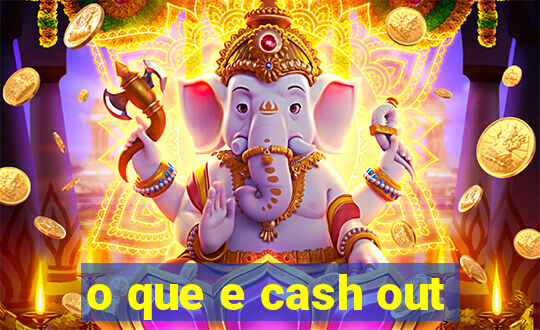 o que e cash out