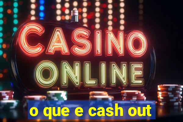 o que e cash out