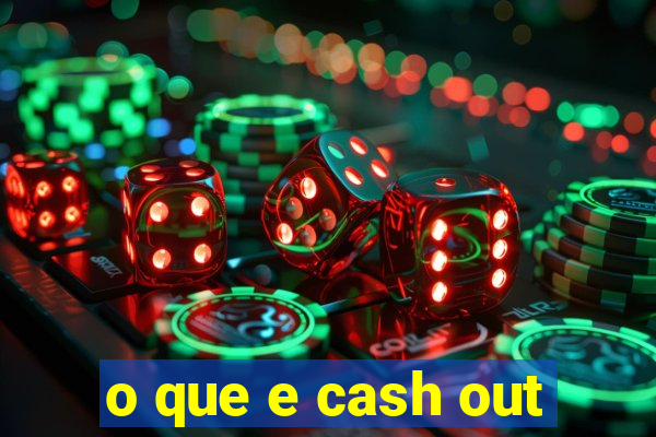 o que e cash out