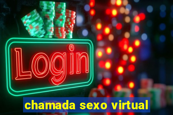 chamada sexo virtual