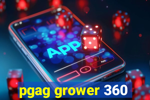 pgag grower 360