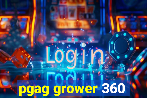 pgag grower 360