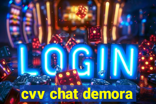 cvv chat demora