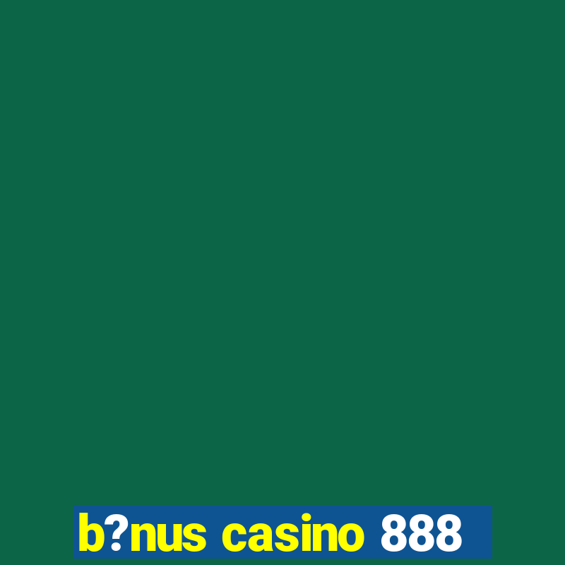 b?nus casino 888