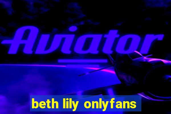 beth lily onlyfans