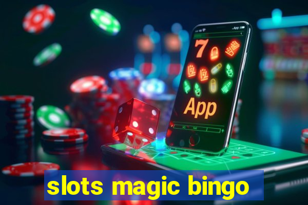 slots magic bingo