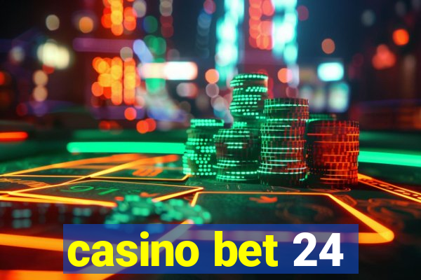 casino bet 24