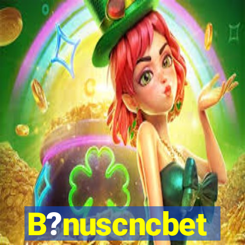 B?nuscncbet