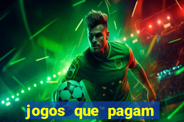 jogos que pagam muito dinheiro