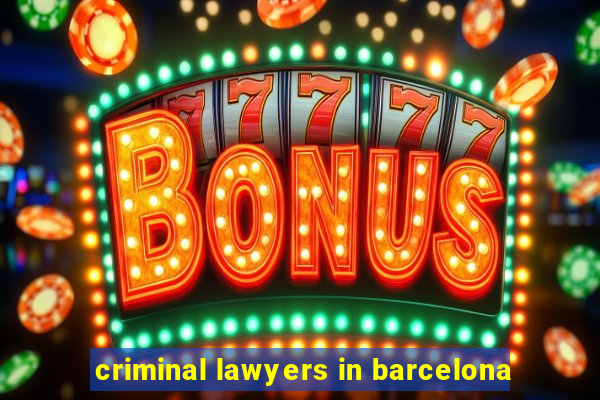 criminal lawyers in barcelona