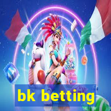 bk betting