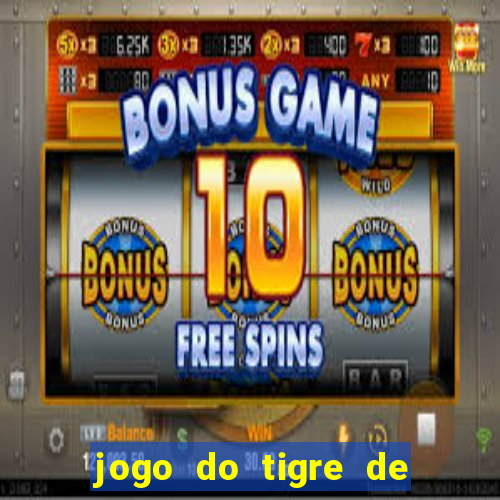 jogo do tigre de r$ 5